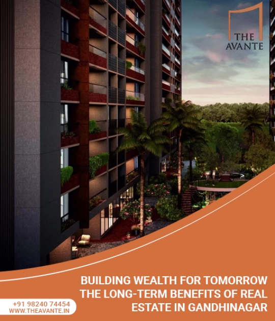 Building wealth for tomorrow: The long-term benefits of real estate in Gandhinagar 2bhk 3bhk 4bhk flats apartments sargasan gandhinagar 